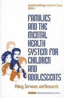 Families and the Mental Health System for Children and Adolescents: Policy, Services and Research illustrated edition Edition