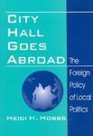 City Hall Goes Abroad: The Foreign Policy of Local Politics