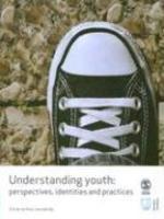 Understanding Youth: Perspectives, Identities and Practices