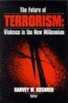 The Future of Terrorism: Violence in the New Millennium illustrated edition Edition