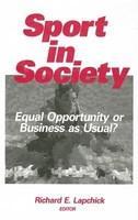 Sport in Society: Equal Opportunity or Business as Usual? illustrated edition Edition