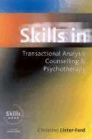 Skills in Transactional Analysis Counselling & Psychotherapy abridged ed Edition