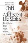 Child and Adolescent Life Stories: Perspectives from Youth, Parents, and Teachers