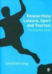 Researching Leisure, Sport and Tourism: The Essential Guide FIRST Edition