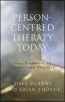 Person-Centred Therapy Today: New Frontiers in Theory and Practice