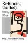 Re-Forming the Body: Religion, Community and Modernity First Edition, Later Printing Edition