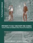 Pathways to Self-Discovery and Change: Criminal Conduct and Substance Abuse Treatment for Adolescents: The Participant's Workbook Workbook Edition