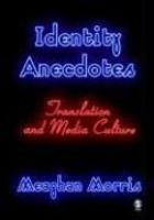 Identity Anecdotes: Translation and Media Culture FIRST Edition