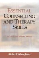 Essential Counselling and Therapy Skills: The Skilled Client Model 1st Edition