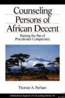 Counseling Persons of African Descent: Raising the Bar of Practitioner Competence 1st Edition