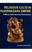 Religious Cults in Vijayanagara Empire: A Many Splendoured Phenomena