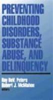 Preventing Childhood Disorders, Substance Abuse, and Delinquency illustrated edition Edition