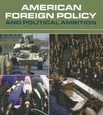 American Foreign Policy and Political Ambition 1 Rev ed Edition