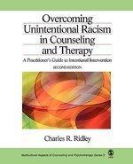 Overcoming Unintentional Racism in Counseling and Therapy: A Practitioner's Guide to Intentional Intervention 0002 Edition