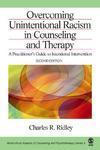 Overcoming Unintentional Racism in Counseling and Therapy: A Practitioner's Guide to Intentional Intervention 0002 Edition