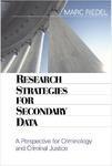 Research Strategies for Secondary Data: A Perspective for Criminology and Criminal Justice