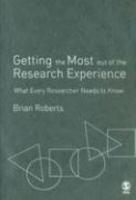 Getting the Most Out of the Research Experience: What Every Researcher Needs to Know FIRST Edition