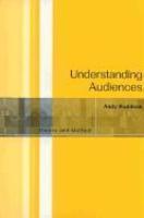 Understanding Audiences: Theory and Method 1st  Edition