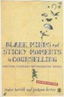 Blank Minds and Sticky Moments in Counselling: Practical Strategies and Provocative Themes 0002 Edition