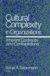 Cultural Complexity in Organizations: Inherent Contrasts and Contradictions illustrated edition Edition