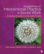 Foundations of Interpersonal Practice in Social Work: Promoting Competence in Generalist Practice 0003 Edition