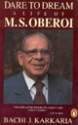 Dare To Dream: The Life Of M. S. Oberoi