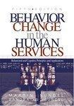 Behavior Change in the Human Services: Behavioral and Cognitive Principles and Applications 0005 Edition