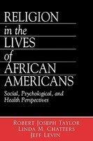 Religion in the Lives of African Americans: Social, Psychological, and Health Perspectives