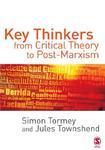 KEY THINKERS FROM CRITICAL THEORY TO POST - MARXISM