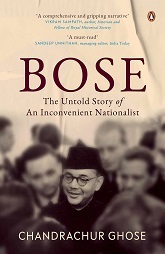 Bose: The Untold Story of an Inconvenient Nationalist | Penguin Books, Indian History & Biographies