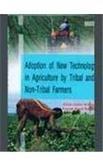 Adoption of New Technology in Agriculture by Tribal and Non Tribal Farmers