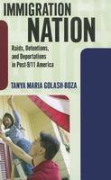 Immigration Nation: Raids, Detentions, and Deportations in Post-9/11 America