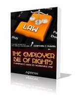 The Employer Bill of Rights: A Manager's Guide to Workplace Law 1st Edition