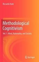 Methodological Cognitivism: Vol. 1: Mind, Rationality, and Society 2012th Edition