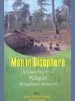 Man in Biosphere: v. 3: A Case Study of Nilgiri Biosphere Reserve