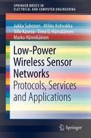 Low-Power Wireless Sensor Networks: Protocols, Services and Applications 2012th Edition