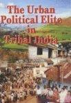 Urban Political Elite in Tribal India