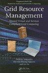 Grid Resource Management: Towards Virtual and Services Compliant Grid Computing 1st Edition