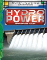 Future Power, Energy: Hydropower (Powering The Future)