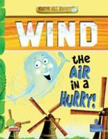 Know All AboutWind: The Air in a Hurry!