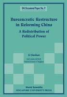 Bureaucratic Restructure in Reforming China: A Redistribution of Political Power