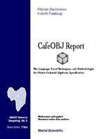 Cafeobj Report: The Language, Proof Techniques, and Methodologies for Object-Oriented Algebraic Specification