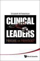 Clinical Leaders: Heroes or Heretics?
