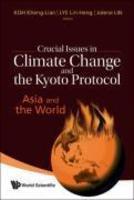 Crucial Issues in Climate Change and the Kyoto Protocol: Asia and the World