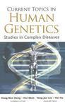 Current Topics in Human Genetics: Studies in Complex Diseases