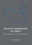 de Facto Federalism in China: Reforms and Dynamics of Central-Local Relations New title Edition