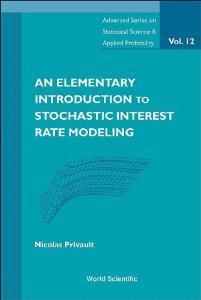 AN ELEMENTARY INTRODUCTION TO STOCHASTIC INTEREST RATE MODELING (Advanced Series on Statistical Science and Applied Probability)