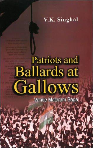 Patriots and Ballards at Gallows Vande Mataram Saga