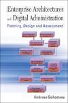 Enterprise Architectures and Digital Administration: Planning, Design and Assessment [With CDROM] illustrated edition Edition