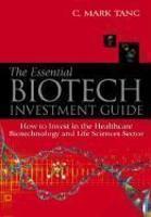 The Essential Biotech Investment Guide: How to Invest in the Healthcare Biotechnology and Life Sciences Sector